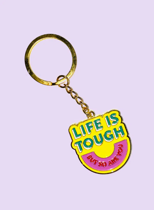 Life Is Tough (But So Are You) - Keyring